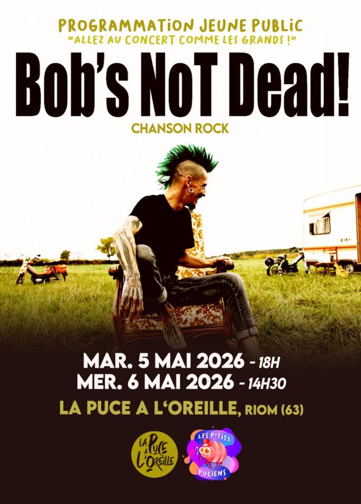 les p’tits Puciens : Bob’s not dead / la puce a l’oreille